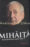 Mihaita. Reconstituirea Unei Vieti - Doina Papp, Editura Tracus Arte, Biografie, 2018, 285 pagini