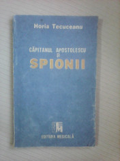 Capitanul Apostolescu si spionii - HORIA TECUCEANU foto