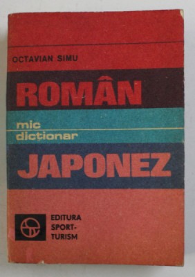 MIC DICTIONAR ROMAN - japonez ( EDITIE BUZUNAR ) de OCTAVIAN SIMU , Bucuresti 1981 foto