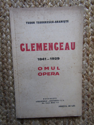 CLEMENCEAU 1841-1929. OMUL SI OPERA de TUDOR TEODORESCU-BRANISTE foto