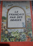 Le Francais par des Images - Maria Dumitrescu Brateș