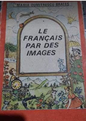 Le Francais par des Images - Maria Dumitrescu Brateș foto