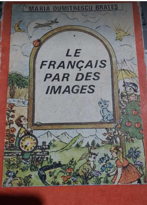 Le Francais par des Images - Maria Dumitrescu Brateș