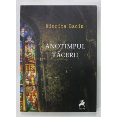 ANOTIMPUL TACERII de MIORITA BACIU , versuri , 2019 , DEDICATIE *