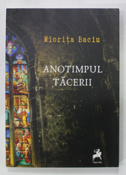 ANOTIMPUL TACERII de MIORITA BACIU , versuri , 2019 , DEDICATIE *