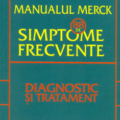 Manualul Merck - 88 de simptome frecvente. Diagnostic si tratament