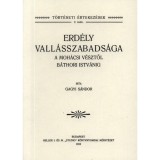 Erd&eacute;ly vall&aacute;sszabads&aacute;ga a moh&aacute;csi v&eacute;sztől B&aacute;thori Istv&aacute;nig - Gagyi S&aacute;ndor