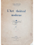 Jacques Rouche - L&#039;Art theatral moderne (editia 1924)
