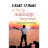 A f&eacute;rfiak m&aacute;sk&eacute;pp &ouml;regszenek - Haszn&aacute;lati utas&iacute;t&aacute;s az &ouml;tven felettiekhez - Haszn&aacute;lati utas&iacute;t&aacute;s az &ouml;tven felettiekhez - Eckart Hammer