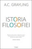 Istoria Filosofiei de A.C. Grayling - Carte Noua/Anticariat, Filosofie
