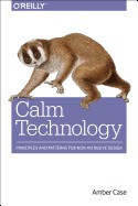 Calm Technology: Principles and Patterns for Non-Intrusive Design foto