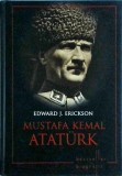 Edward J. Erickson - Mustafa Kemal Ataturk