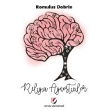 Cumpara ieftin Religia Agnosticilor/Romulus Dobrin