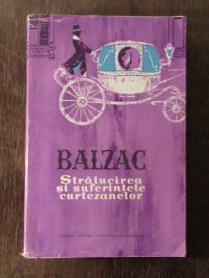 HONORE DE BALZAC - STRALUCIREA SI SUFERINTELE CURTEZANELOR (OPERE 7 ) foto