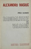 Radicalitate si valoare. Pro domo - Alexandru Ivasiuc