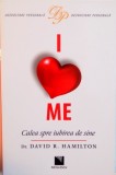 I LOVE ME, CALEA SPRE IUBIREA DE SINE de DAVID R. HAMILTON, 2016