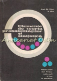 Cumpara ieftin Elemente De Teoria Probabilitatilor Si Statistica - Acad. Gh. Mihoc, N. Micu