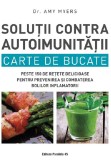 Solutii contra autoimunitatii. Carte de bucate - Amy Myers - Editura Paralela 45