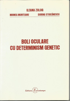 Boli oculare cu determinism genetic - Ileana Zolog, Mihnea Munteanu, Dorina Stoicanescu foto
