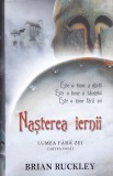 BRIAN RUCKLEY - NASTEREA IERNII. LUMEA FARA ZEI ( CARTEA INTAI )