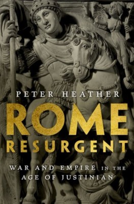Rome Resurgent: War and Empire in the Age of Justinian foto
