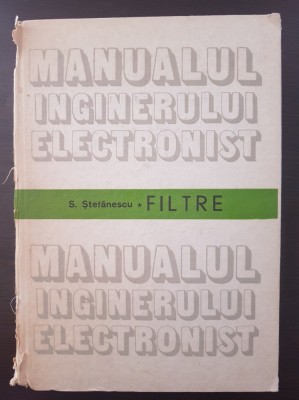 MANUALUL INGINERULUI ELECTRONIST FILTRE - Stefanescu foto