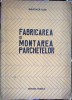 Fabricarea și montarea parchetelor