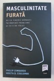 MASCULINITATE FURATA - DE CE TINERII BARBATI INTAMPINA PROBLEME SI CE E DE FACUT de PHILIP ZIMBARDO si NIKITA D. COULOMBE , 2020