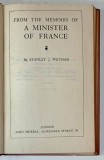 THE WORKS of STANLEY J. WEYMAN , VOL. VIII : FROM THE MEMOIRS OF A MINISTER OF FRANCE , 1927 , LEGATURA ORIGINALA EDITORIALA