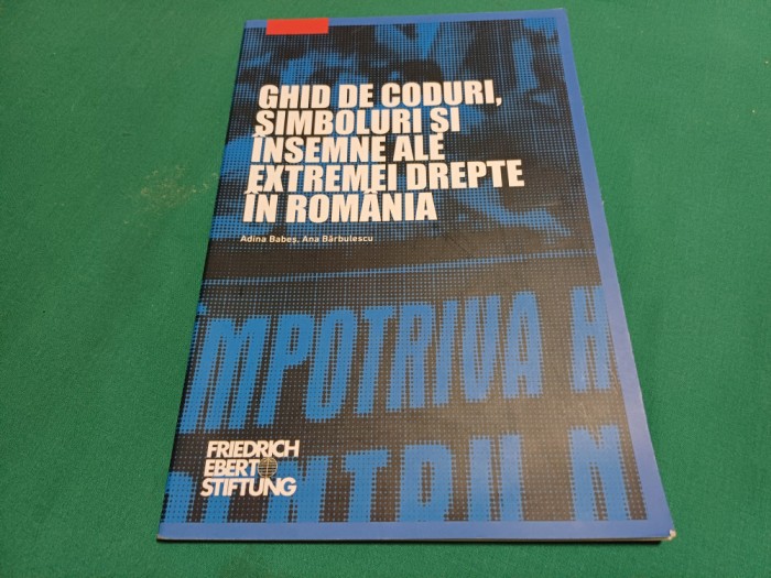 GHID DE CODURI, SIMBOLURI ȘI &Icirc;NSEMNE ALE EXTREMEI DREPTE &Icirc;N ROM&Acirc;NIA / 2017*58