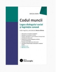 Codul muncii. Legea dialogului social si legislatie conexa. Actualizat la 25 septembrie 2025 - Marius Eftimie