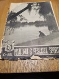 VINATORUL SI PESCARUL SPORTIV - Anul VI - Nr.6 - iunie 1954 - A.G.V.P.S., 25p.