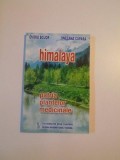 HIMALAYA , PATRIA PLANTELOR MEDICINALE de OVIDIU BOJOR , SNEZANA CUPARA