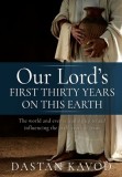 Our Lord's First Thirty Years on This Earth: The world and events leading up to and influencing the early years of Jesus