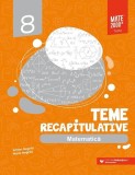 Matematică. Teme recapitulative. Clasa a VIII-a - Paperback brosat - Anton Negrilă, Maria Negrilă - Paralela 45 educațional