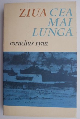 Ziua cea mai lunga &amp;ndash; Cornelius Ryan foto