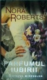 Nora Roberts - Parfumul iubirii