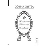 Cumpara ieftin 3R. Resentimente, reminiscente, reverberatii/Corina Cristea