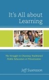 It&#039;s All about Learning: The Struggle in Choosing Traditional Public Education or Privatization