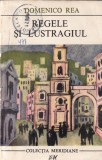 Carte "Regele si lustragiul" - Domenico Rea, Editura Pentru Literatura Universala, 1967, Brosata, 222 pagini, Romana, 10x18 cm