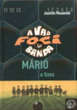 M&aacute;ri&oacute;, a t&iacute;zes - A Vad Focibanda 10. - Joachim Masannek