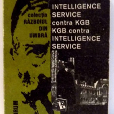 INTELLIGENCE SERVICE CONTRA KGB. KGB CONTRA INTELLIGENCE SERVICE de MIHAIL I. IONESCU , 1990
