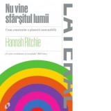 Nu vine sfarsitul lumii. Cum construim o planeta sustenabila - Mihaela Sofonea, Hannah Ritchie