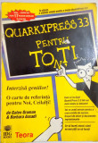 QUARKXPRESS 3.3 PENTRU TOTI de GALEN GRUMAN &amp; BARBARA ASSADI , 1995