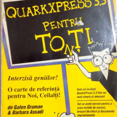 QUARKXPRESS 3.3 PENTRU TOTI de GALEN GRUMAN & BARBARA ASSADI , 1995