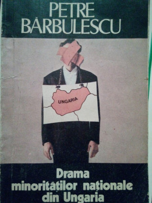 Petre Barbulescu - Drama minoritatilor nationale din Ungaria (1991) foto