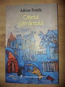 Catelul pamantului- Adrian Fratila foto