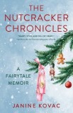 The Nutcracker Chronicles: A Fairytale Memoir