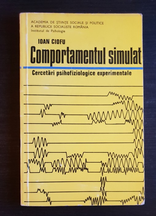 Comportamentul simulat. Cercetări psihofiziologice experimentale - Ioan Ciofu