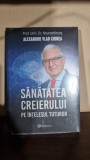 Alexandru Vlad Ciurea - Sanatatea creierului pe intelesul tutror
